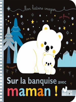 cover image of Mes histoires imagiers--sur la banquise avec Maman !